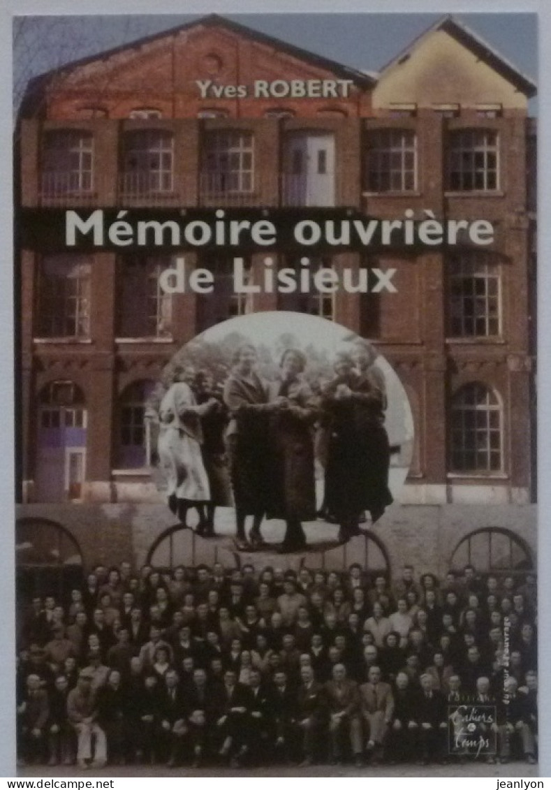 USINE - OUVRIER / Mémoire Ouvrière De LISIEUX - Carte Publicitaire Livre Yves Robert - Industry