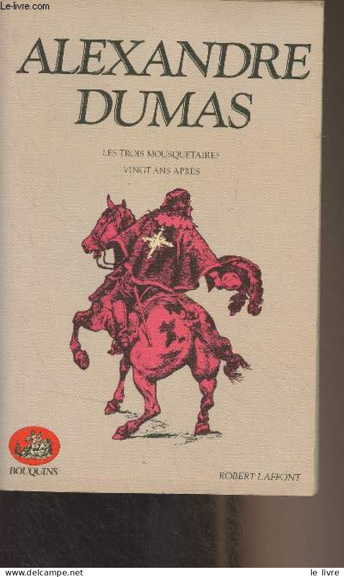 Les Trois Mousquetaires - Vingt Ans Après - Vie D'Alexandre Dumas Et Notes - "Bouquins" - Dumas Alexandre - 1982 - Sonstige & Ohne Zuordnung