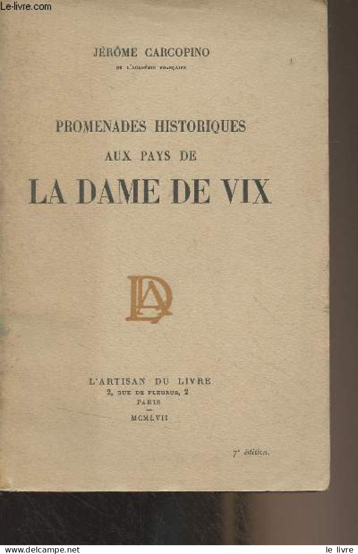 Promenades Historiques Aux Pays De La Dame De Vix - Carcopino Jérôme - 1957 - Archeologie