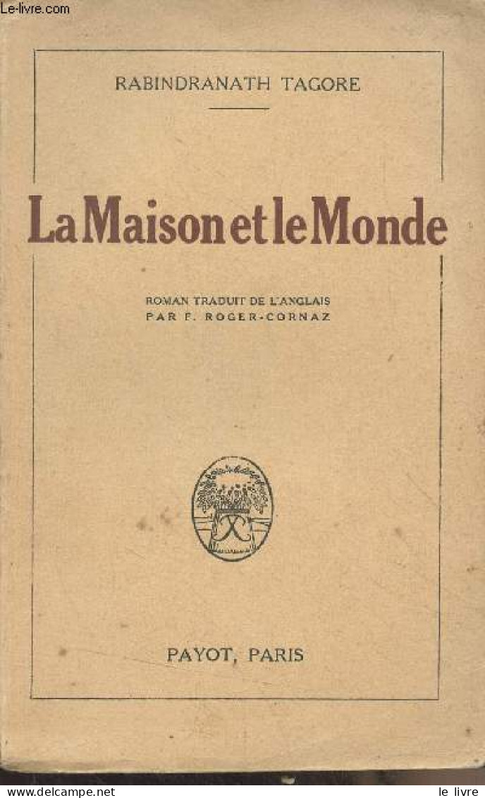 La Maison Et Le Monde - Tagore Rabindranath - 1926 - Autres & Non Classés