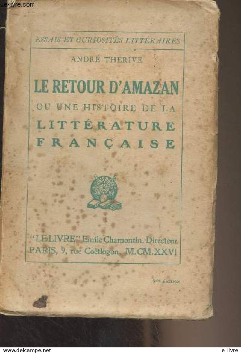 Le Retour D'Amazan Ou Une Histoire De La Littérature Française - "Essais Et Curiosités Littéraires" - Thérive André - 19 - Sonstige & Ohne Zuordnung