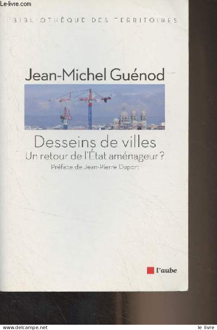 Desseins De Villes - Un Retour De L'Etat Aménageur ? - "Bibliothèque Des Territoires" - Guénod Jean-Michel - 2012 - Knutselen / Techniek