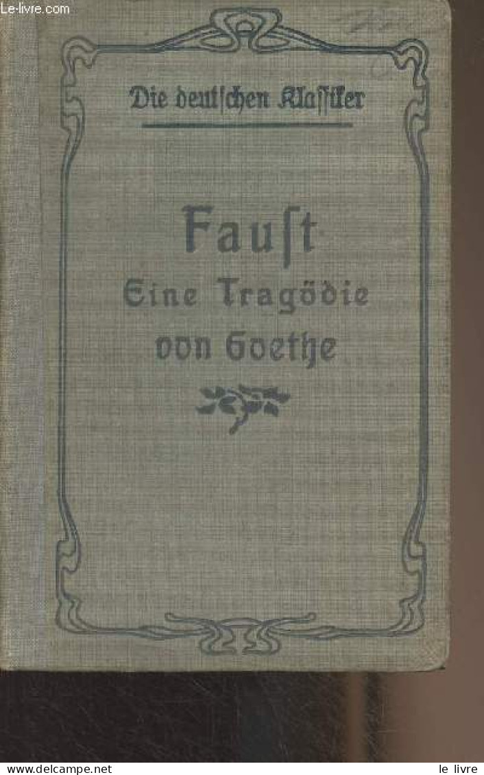 Faust, Eine Tragödie - "Die Deutschen Klassiker" - Goethe - 1911 - Otros & Sin Clasificación