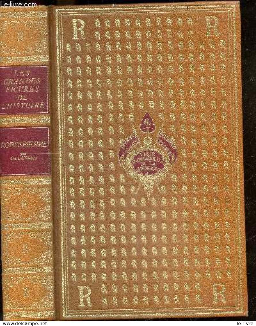 Robespierre - Collection Les Grandes Figures De L'Histoire De France - WALTER GERARD - 1982 - Biographie
