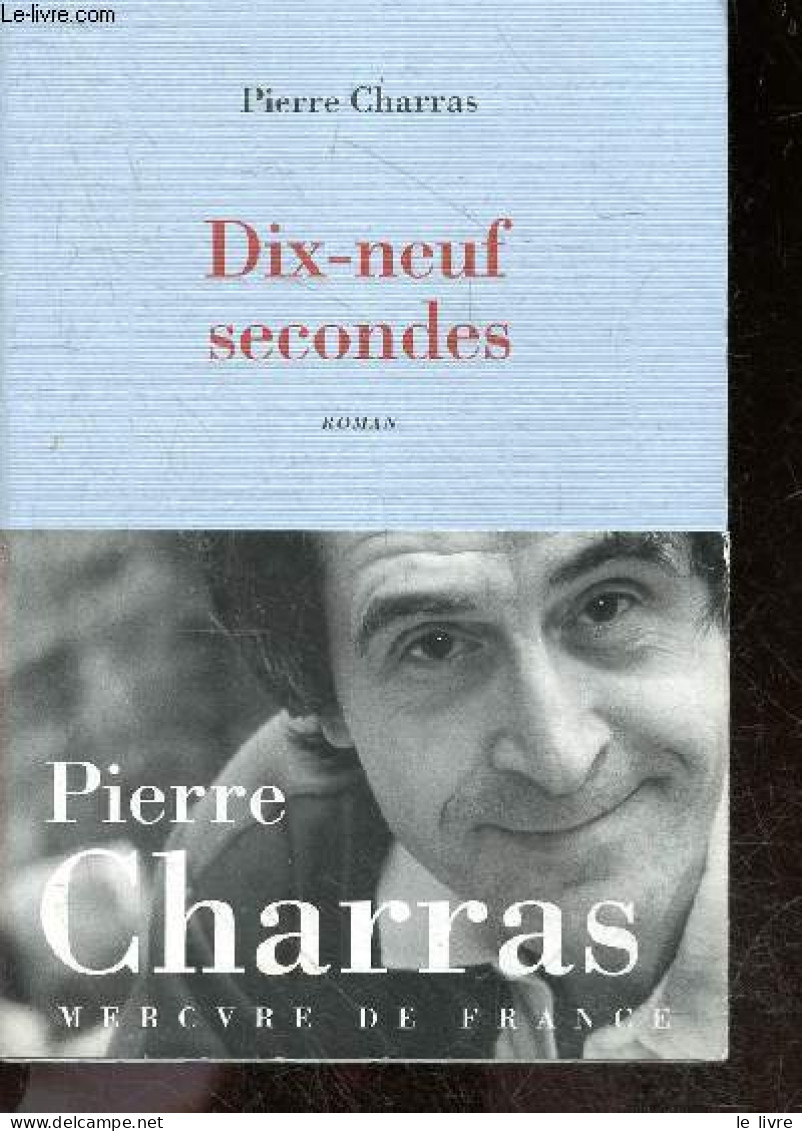 Dix Neuf Secondes - Roman - Charras Pierre - 2008 - Other & Unclassified