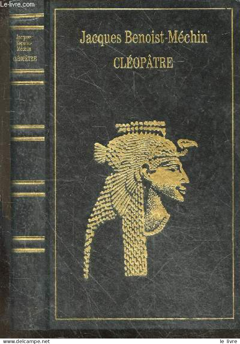 Cleopatre Ou Le Reve Evanoui (69-30 Avant Jesus Christ) - Le Reve Le Plus Long De L'histoire II - JACQUES BENOIST MECHIN - Sonstige & Ohne Zuordnung