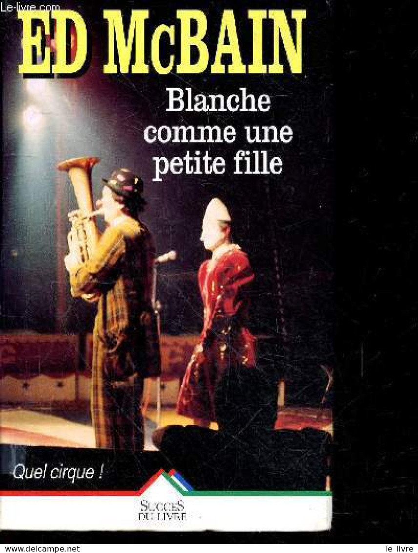 Blanche Comme Une Petite Fille - Quel Cirque ! - Mcbain Ed - Daniel J. Mailliard - 1996 - Sonstige & Ohne Zuordnung