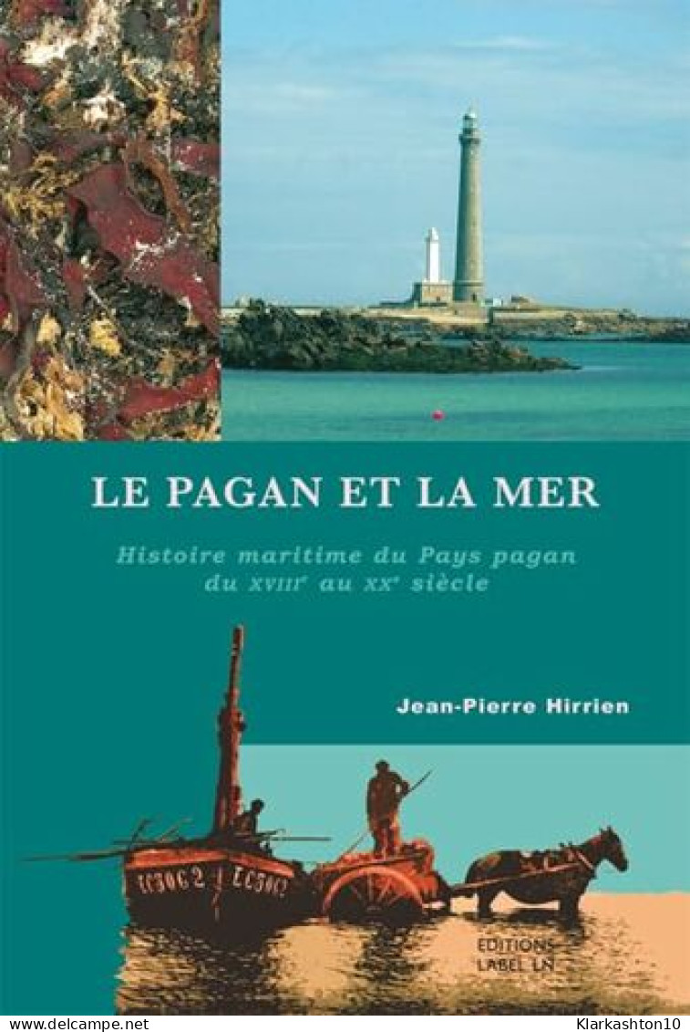 Le Pagan Et La Mer – Histoire Maritime Du Pays Pagan Du 18e Au 20e Siècle - Autres & Non Classés