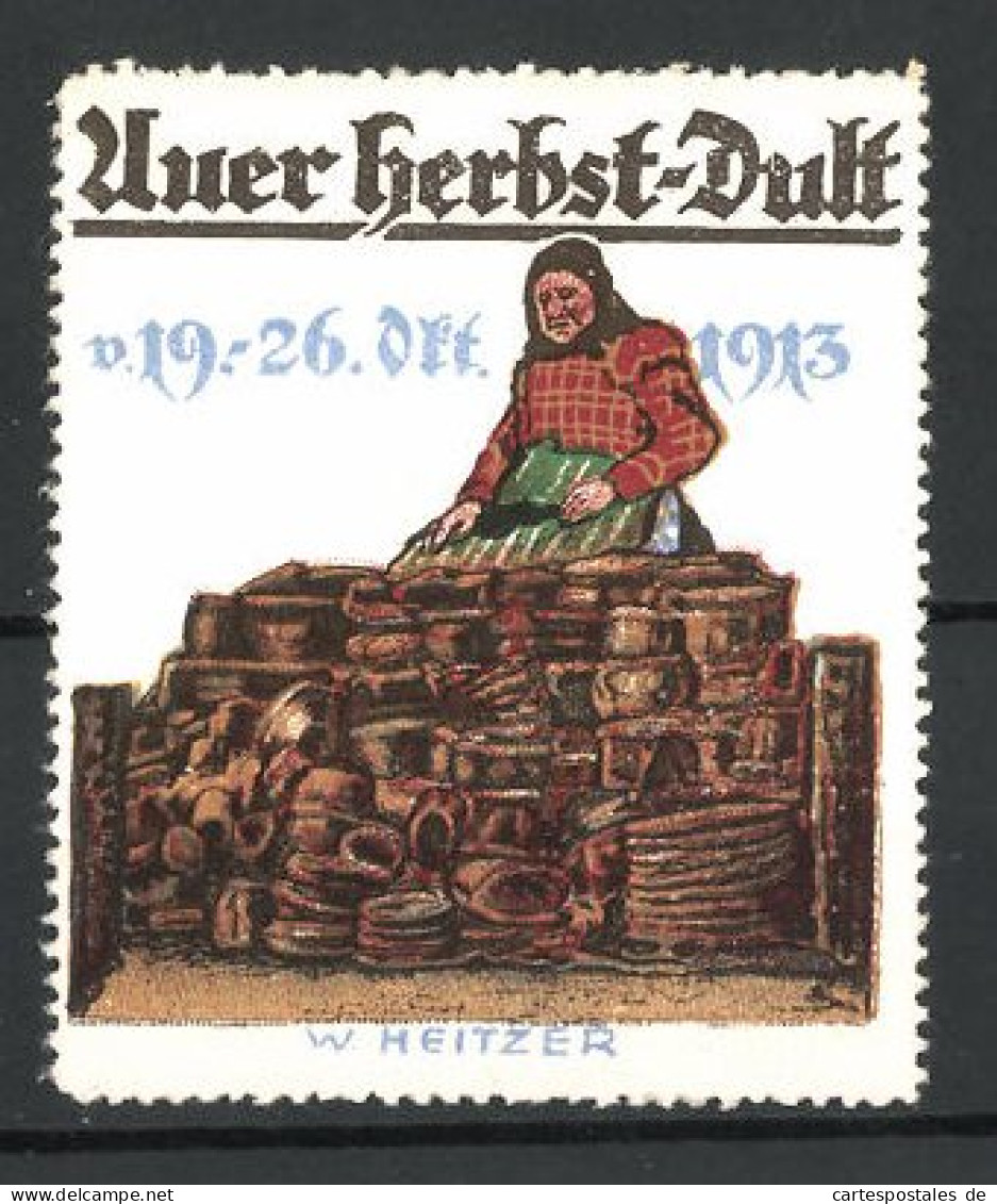 Künstler-Reklamemarke W. Heitzer, Auer Herbst-Dult 1913, Alte Marktfrau Bietet Geschirr Zum Verkauf An  - Cinderellas