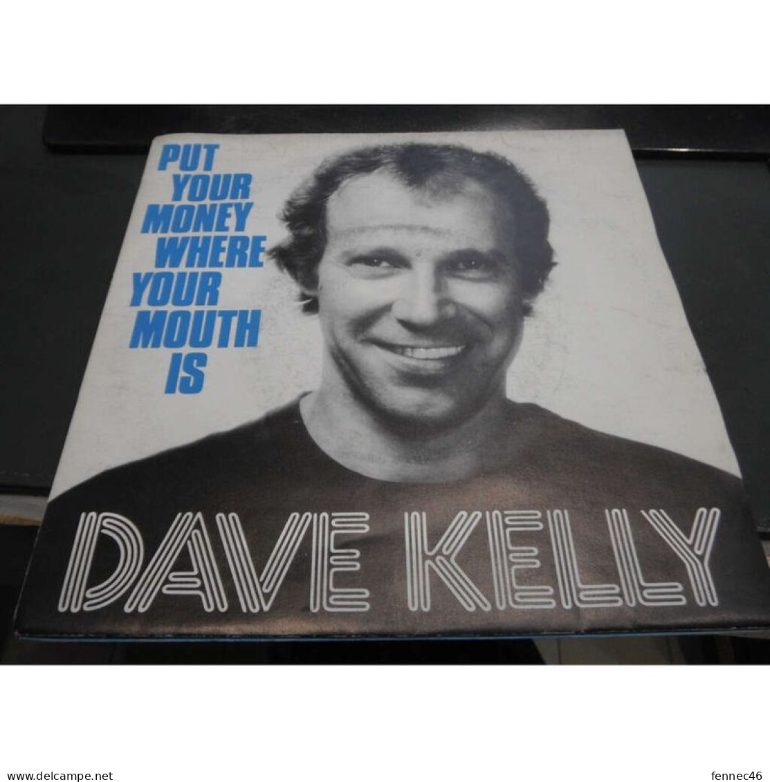 * Vinyle 45t -   Dave Kelly -  Put Your Money Where Your Mouth Is - It Feels Right - Altri - Inglese