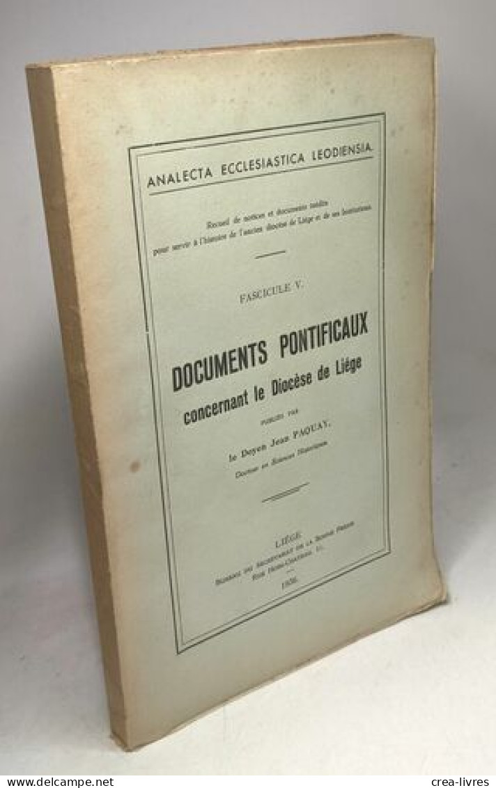 Documents Pontificaux Concernant Le Diocèse De Liège / Analecta Ecclesiastica Leodiensia Fascicule V - Religión