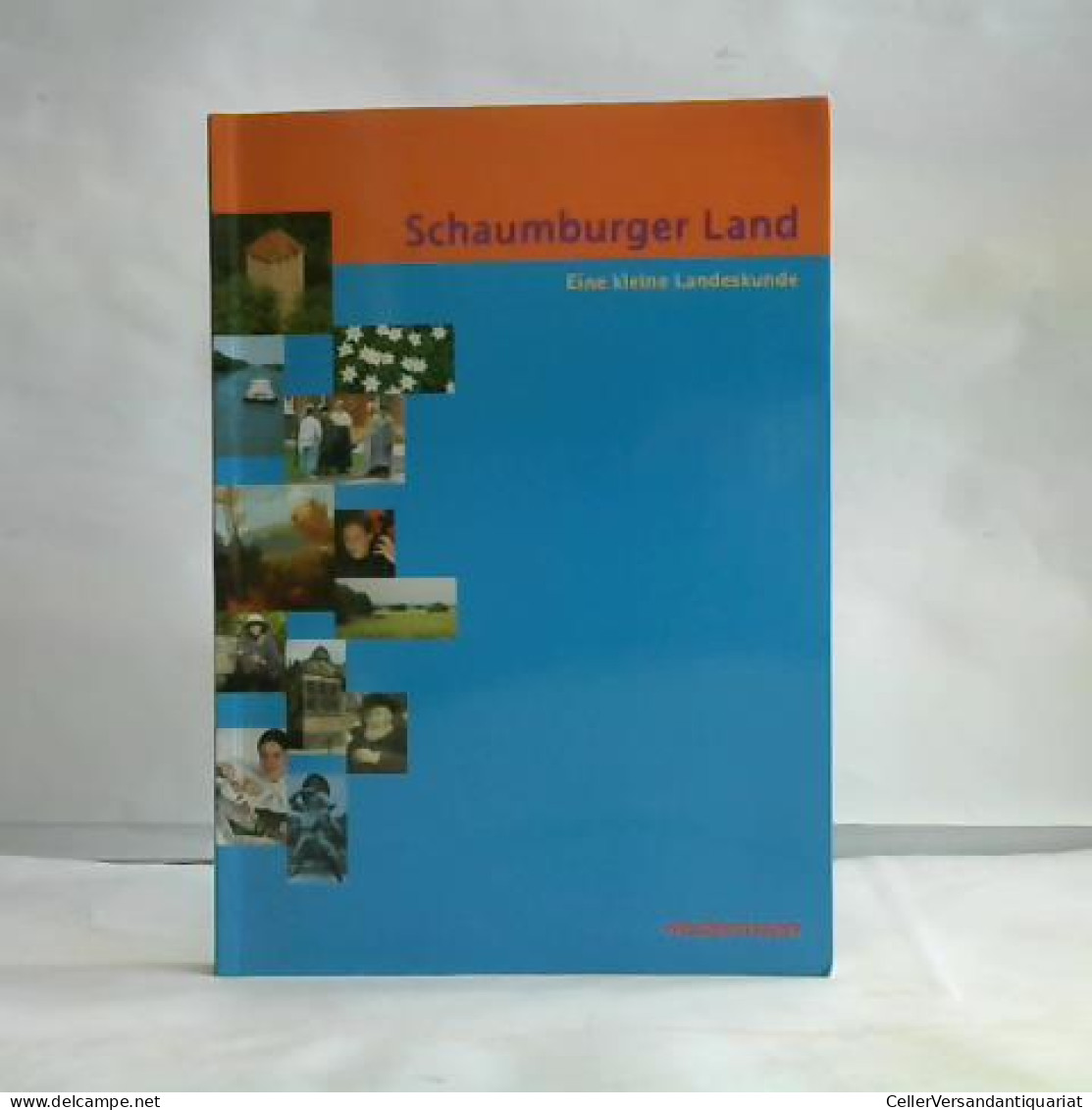Schaumburger Land. Eine Kleine Landeskunde.  Von Schaumburger Landschaft (Hrsg.) - Ohne Zuordnung
