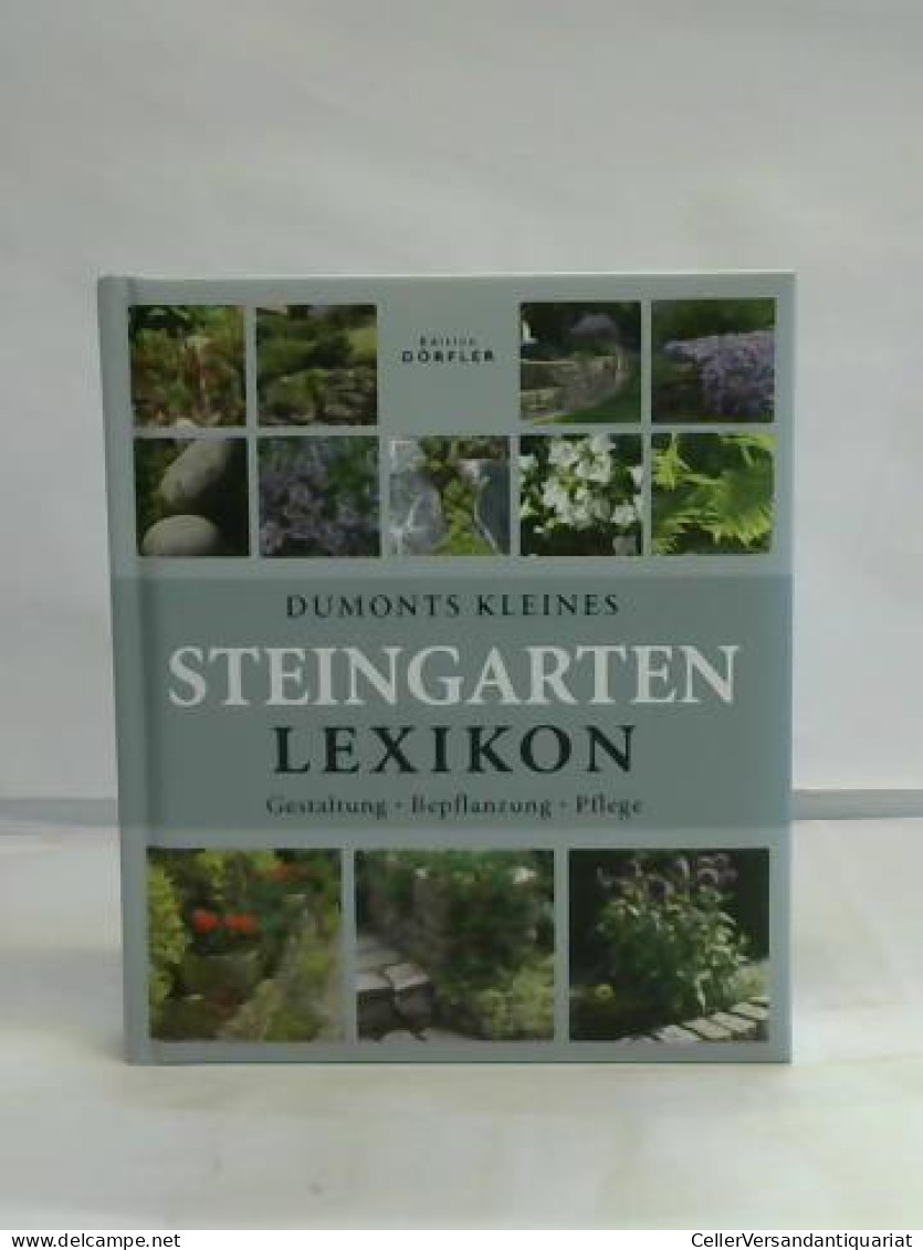 Dumonts Kleines Steingarten-Lexikon. Anlage, Bepflanzung, Pflege Von Hackstein, Hermann / Wehmayer, Wota - Non Classés