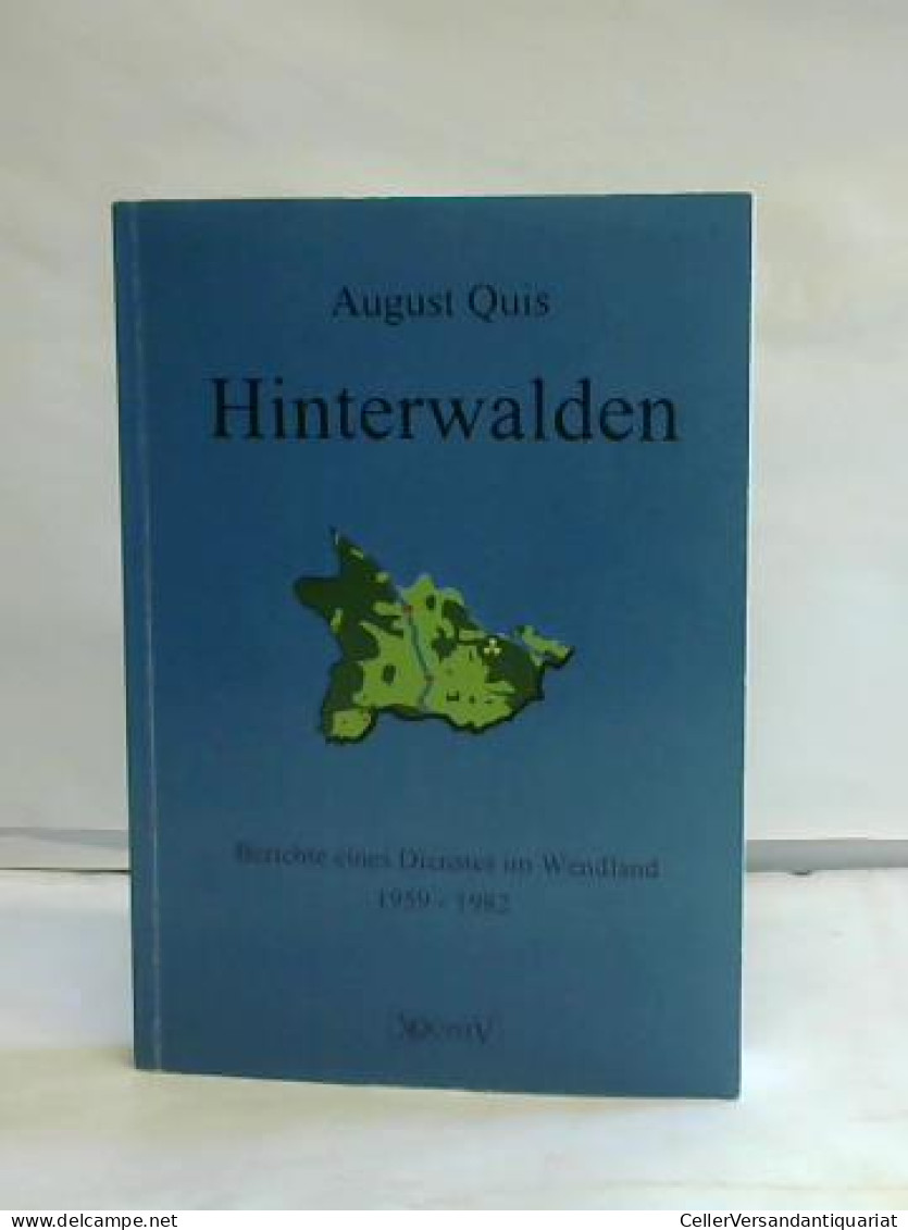 Hinterwalden. Berichte Eines Dienstes Im Wendland (1959 -1982) Von Quis, August - Ohne Zuordnung