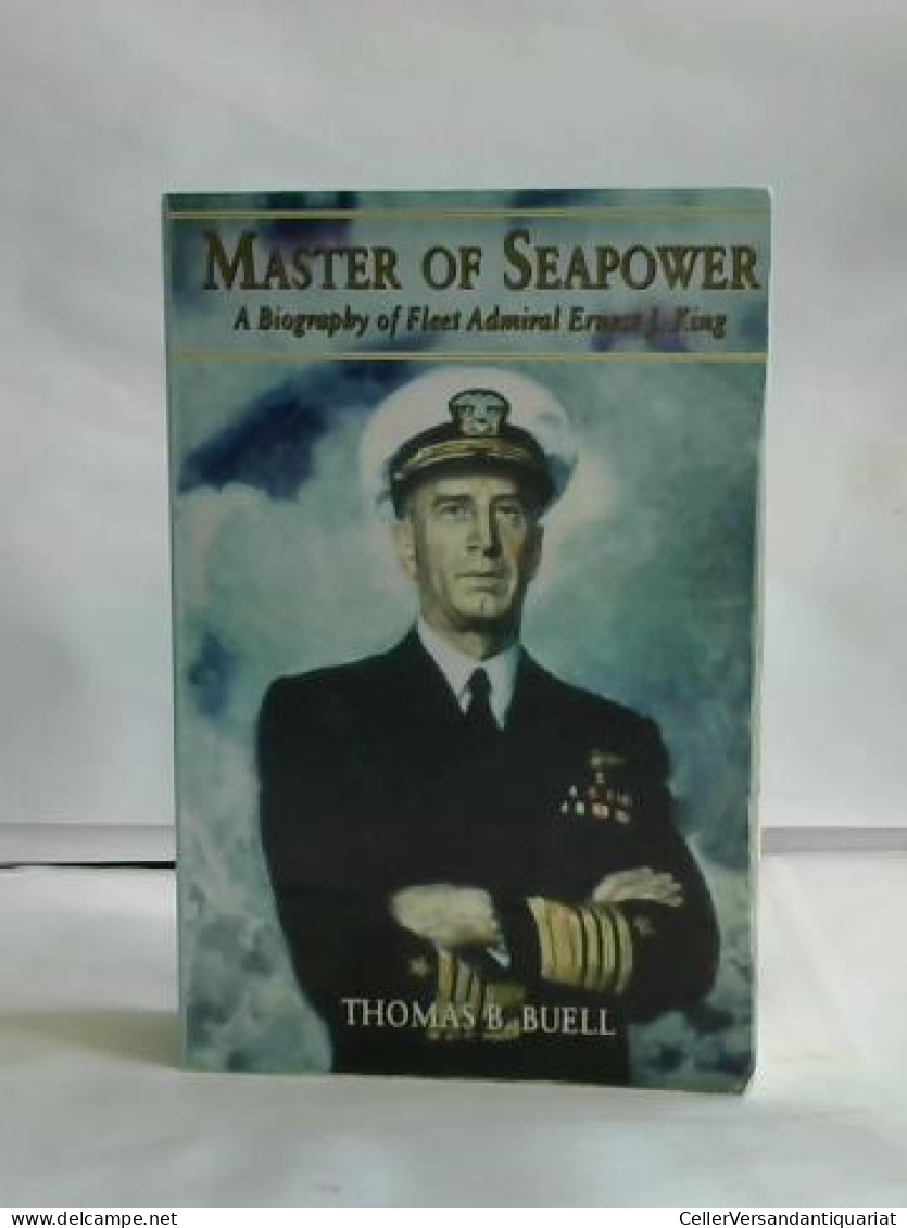 Master Of Seapower. A Biography Of Fleet Admiral Ernest J. King Von Buell, Thomas B. - Sin Clasificación