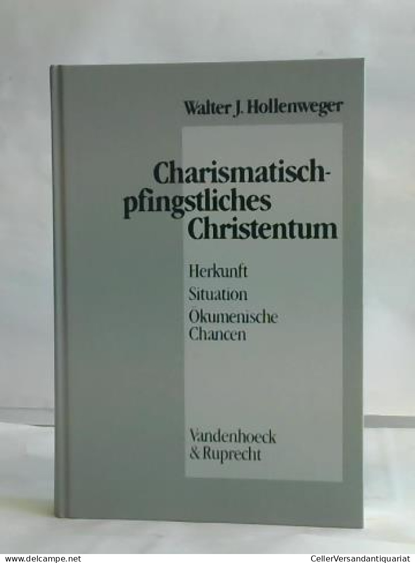 Charismatisch-pfingstliches Christentum. Herkunft, Situation, Ökumenische Chancen Von Hollenweger, Walter J. - Ohne Zuordnung