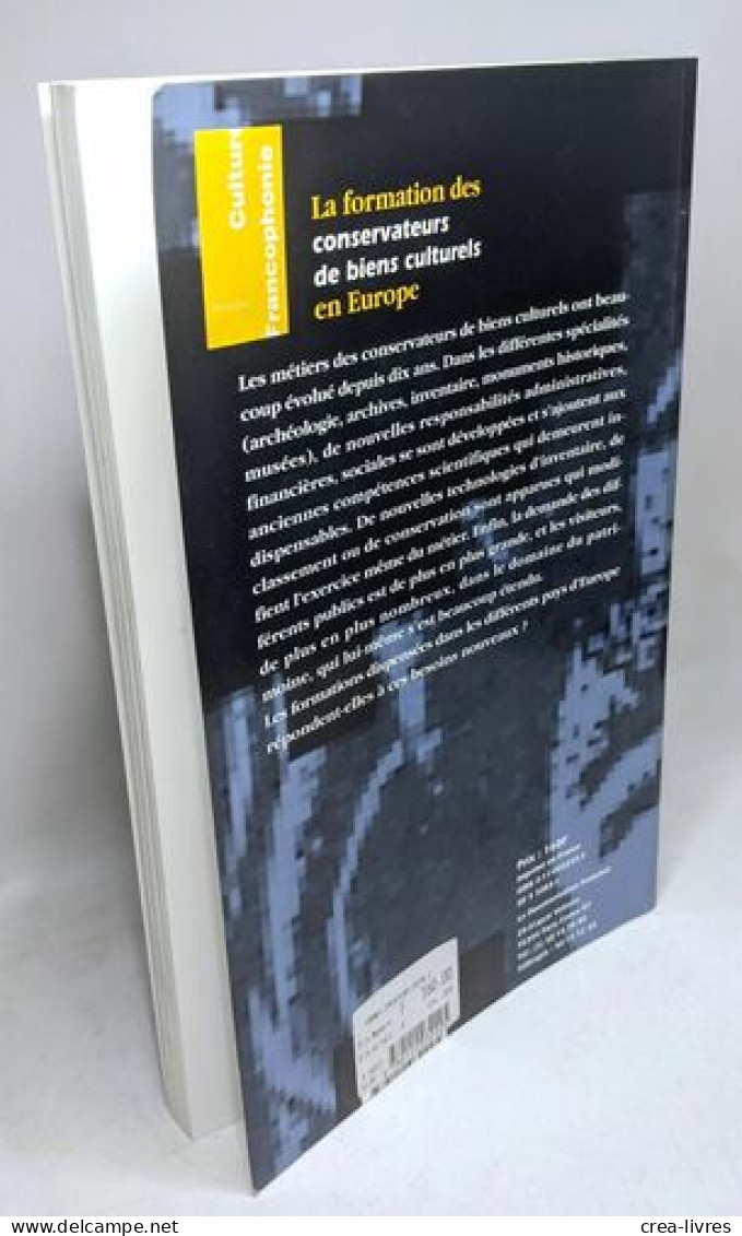 La Formation Des Conservateurs De Biens Culturels En Europe - Colloque 9-10-11 Décembre 1993 (Ecole Du Patrimoine) - Autres & Non Classés