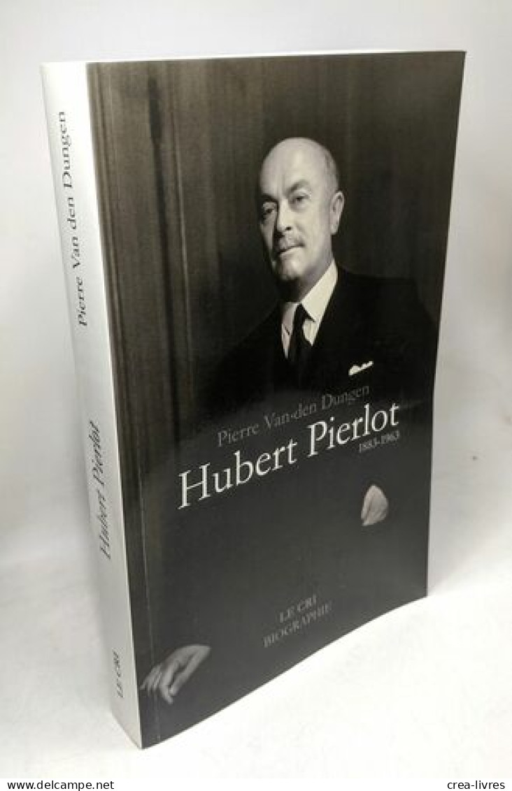 Hubert Pierlot. 1883-1963 + Cahier Biographique - Biographie