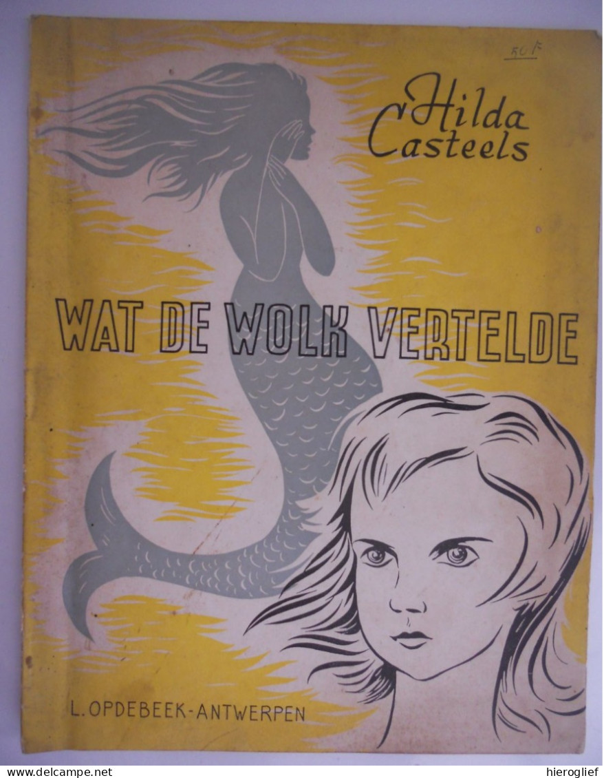 WAT DE WOLK VERTELDE - HOE EEN MEISJE HAAR GEHEIM GING BEGRAVEN Door Hilda Casteels 1956 Illustratie  Nelly Degouy - Giovani