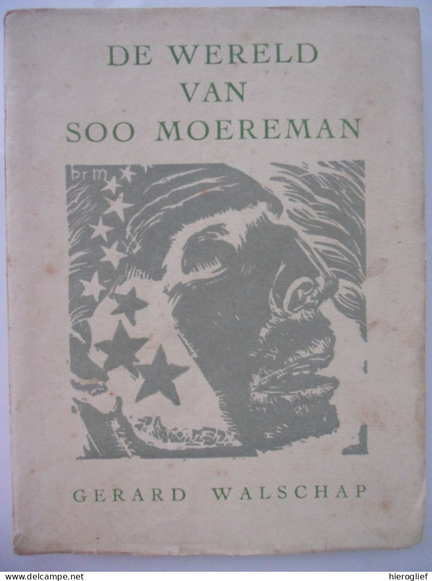 DE WERELD VAN SOO MOEREMAN Door Gerard Baron Walschap   Jacob Lodewijk Gerard Baron Walschap ° Londerzeel + Antwerpen - Literatuur