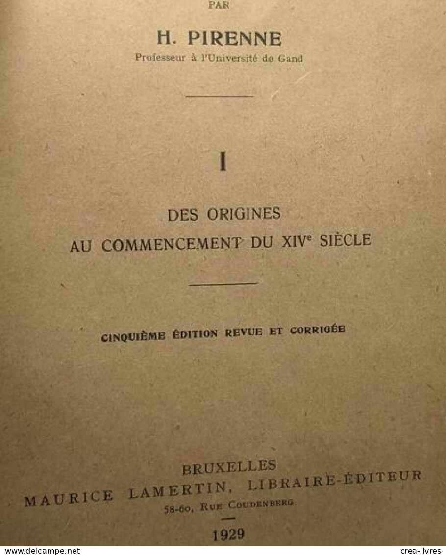 Histoire De La Belgique TOMES 1 (1929) 2 (1947) 3 (1953) 4 (1927) 5 (1921) Et 7 (1948) (tome 6 Manquant) - - Histoire