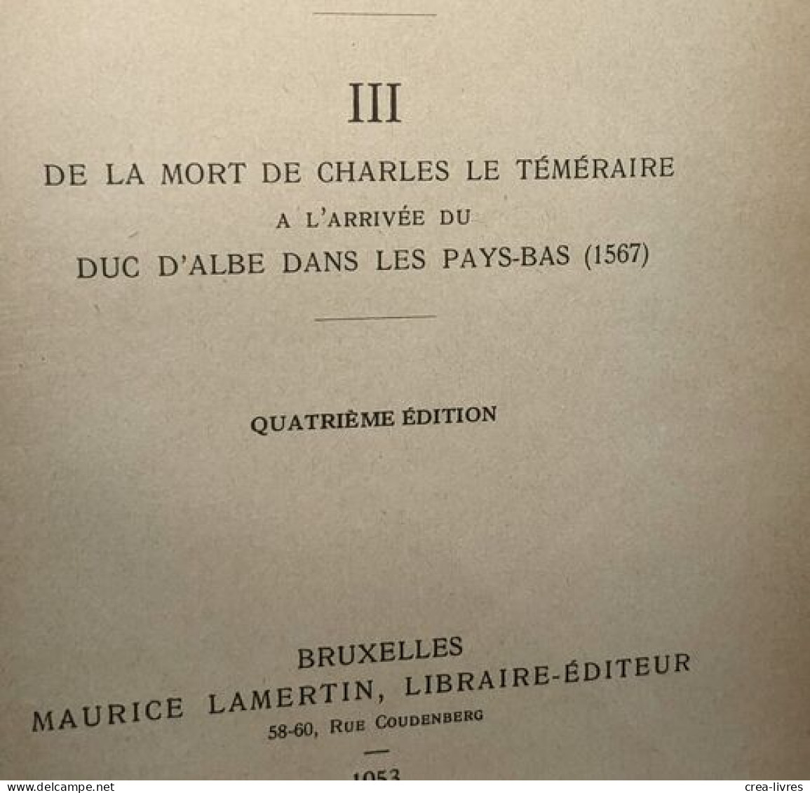 Histoire De La Belgique TOMES 1 (1929) 2 (1947) 3 (1953) 4 (1927) 5 (1921) Et 7 (1948) (tome 6 Manquant) - - Geschichte