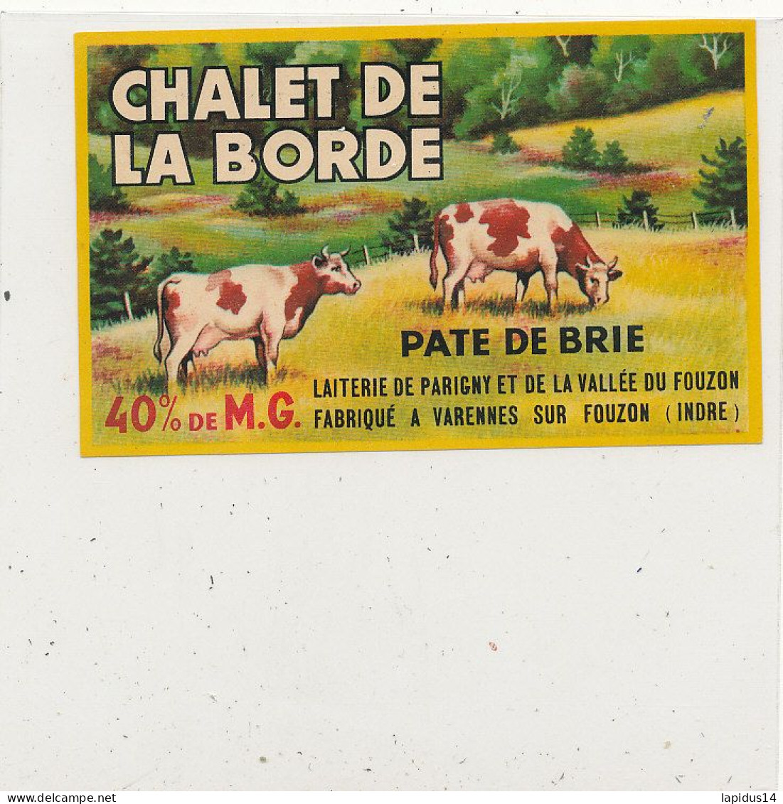 G G 258 /  ETIQUETTE DE FROMAGE  PATE DE BRIE  CHALET DE LA BORDE   VARENNES SUR FOUZON (INDRE) - Kaas