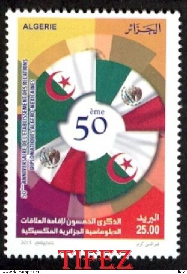 Année 2015-N°1712 Neuf**MNH : Algérie-Mexique : 50°Anniversaire Des Relations Diplomatiques - Argelia (1962-...)