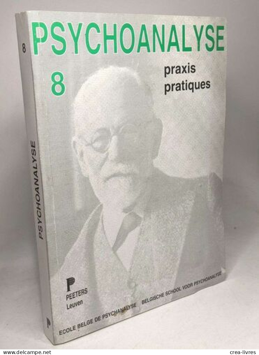 Psychoanalyse 8. Praxis Pratiques. La Magie Des Mots. La Relation Freud-ferenczi. Simple Appareil. Une Impasse De La Psy - Psicologia/Filosofia