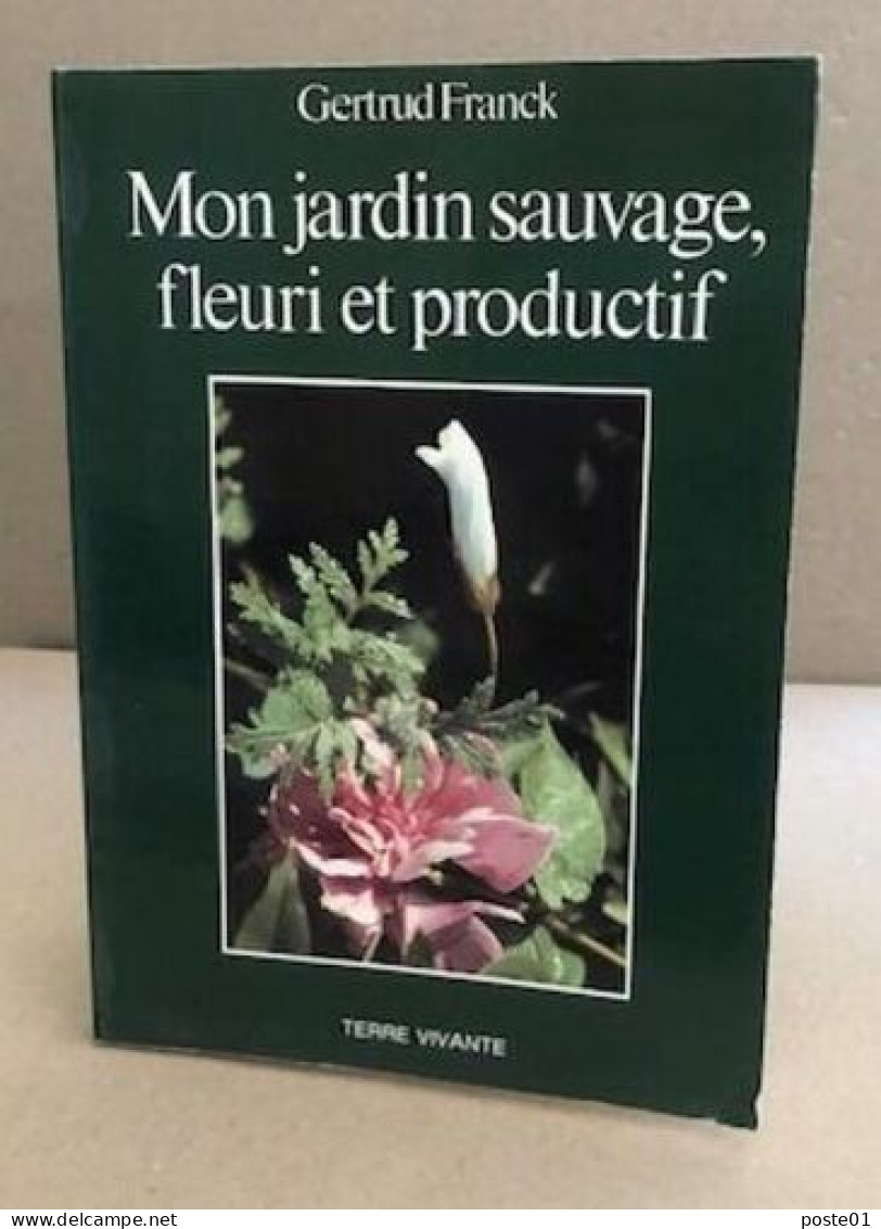 Mon Jardin Sauvage Fleuri Et Productif - Jardinería