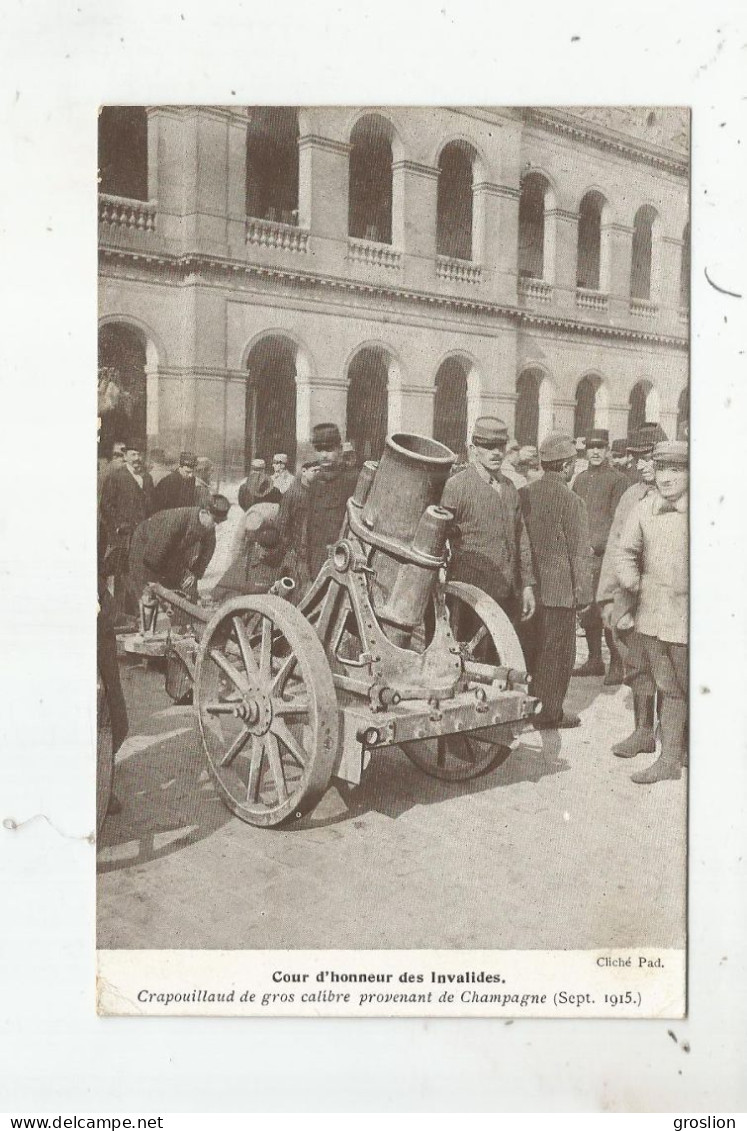 SEPT 1915 COUR D'HONNEUR DES INVALIDES CRAPOUILLAUD DE GROS CALIBRE PROVENANT DE CHAMPAGNE - Weltkrieg 1914-18