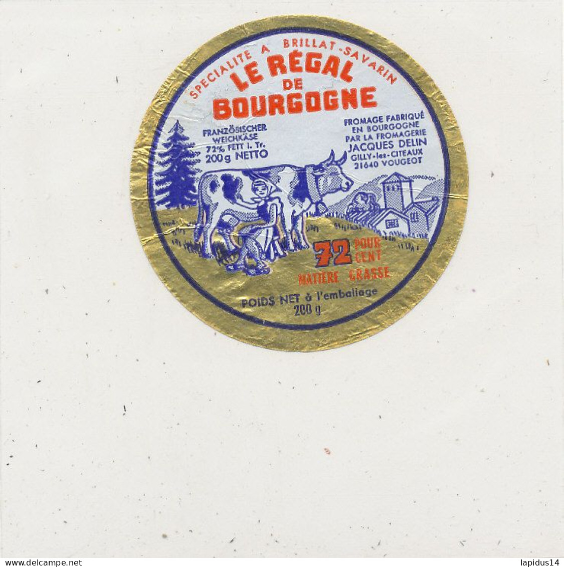 G G 280 /  ETIQUETTE DE FROMAGE LE REGAL DE BOURGOGNE BRILLAT-SAVARIN  FROMAGERIE JACQUES DELIN  VOUGEOT  COTE D'OR - Cheese