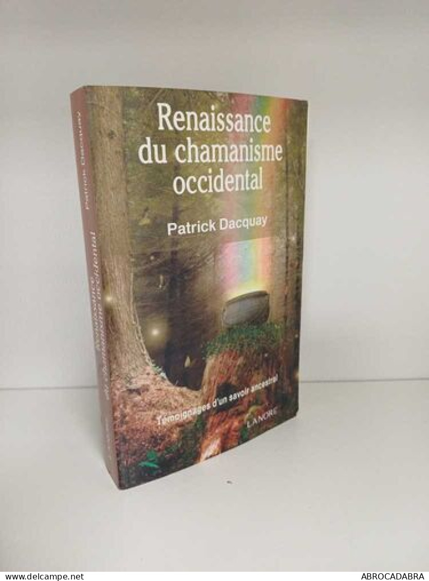 Renaissance Du Chamanisme Occidental - Témoignages D'un Savoir Ancestral - Sciences