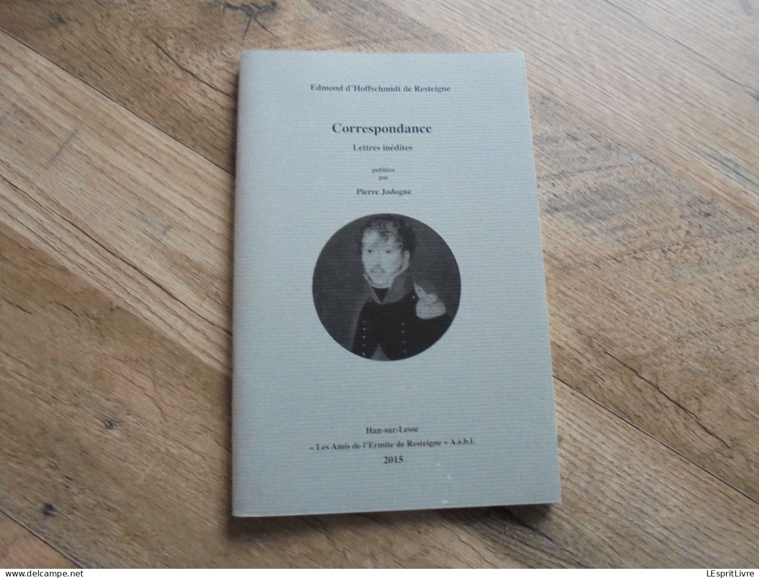 EDMOND D'HOFFSCHMIDT DE RESTEIGNE Correspondances Lettres Inédites Régionalisme Histoire Ermitage Ermite - Belgio