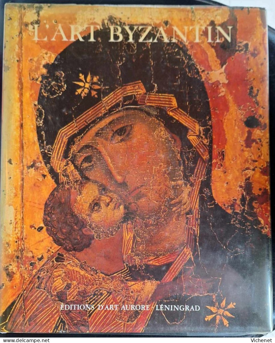 L'Art Byzantin Dans Les Musées De L'Union Soviétique - Editions Aurore (Leningrad) - Arte