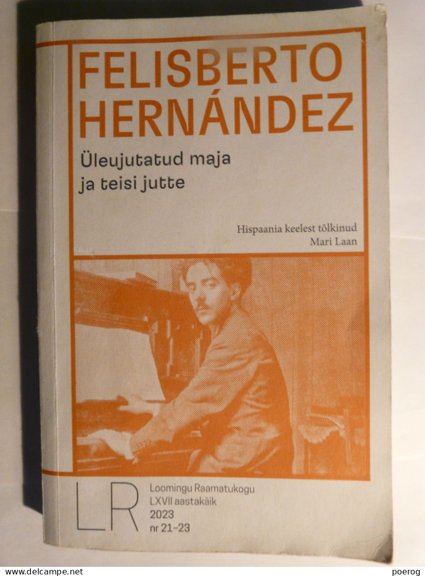 LIVRE EN ESTONIEN - FELISBERTO HERNANDEZ - ULEUJUTATUD MAJA JA TEISI JUTTE - LOOMINGU RAAMATUKOGU - 2023 - Culture