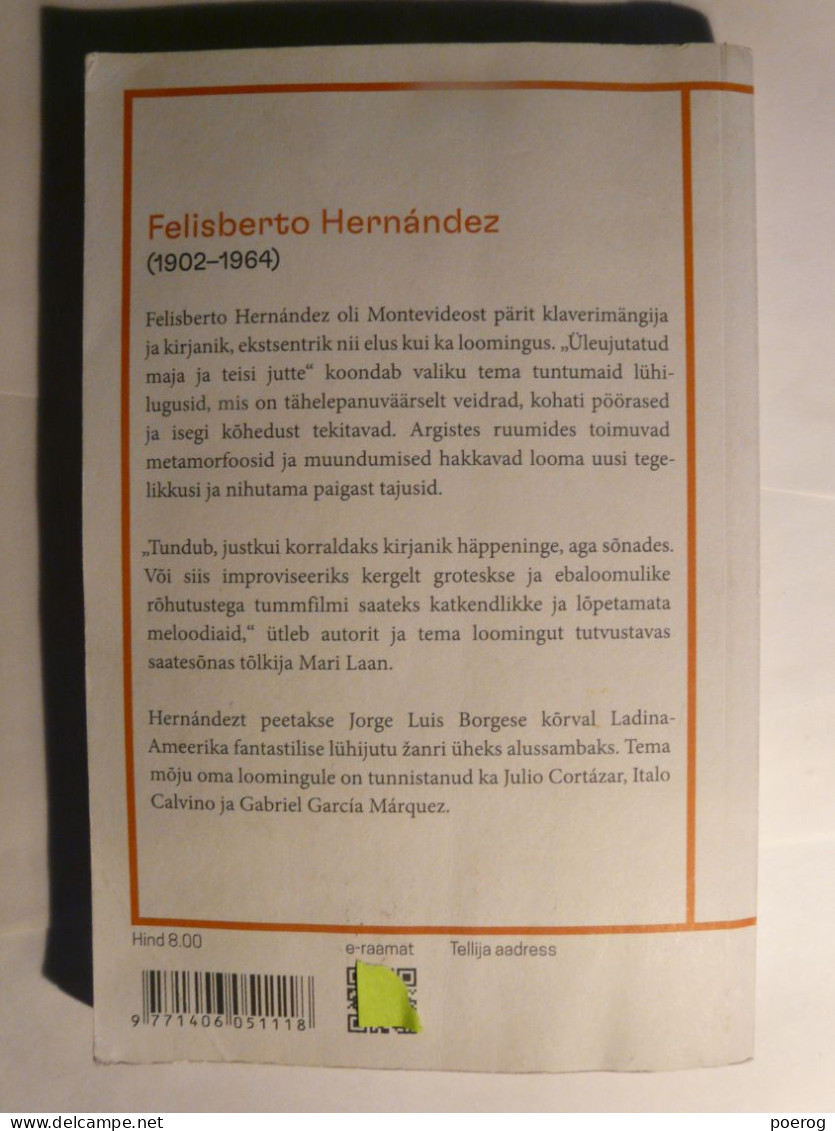 LIVRE EN ESTONIEN - FELISBERTO HERNANDEZ - ULEUJUTATUD MAJA JA TEISI JUTTE - LOOMINGU RAAMATUKOGU - 2023 - Kultur