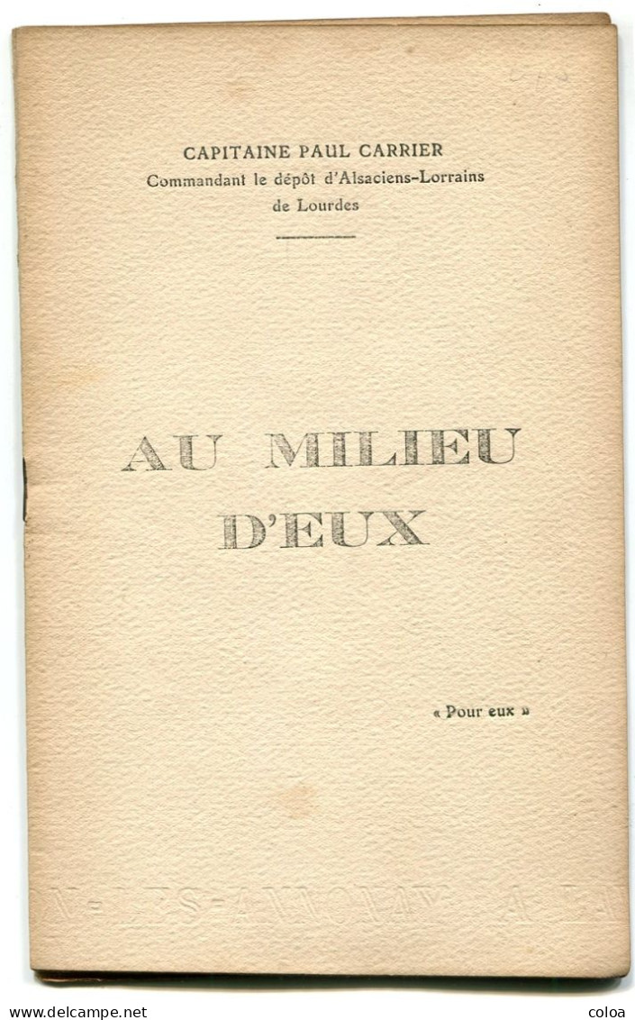 Poésies Capitaine Paul CARRIER Au Milieu D’eux Alsaciens Lorrains 1914 1918 Lourdes - 1901-1940