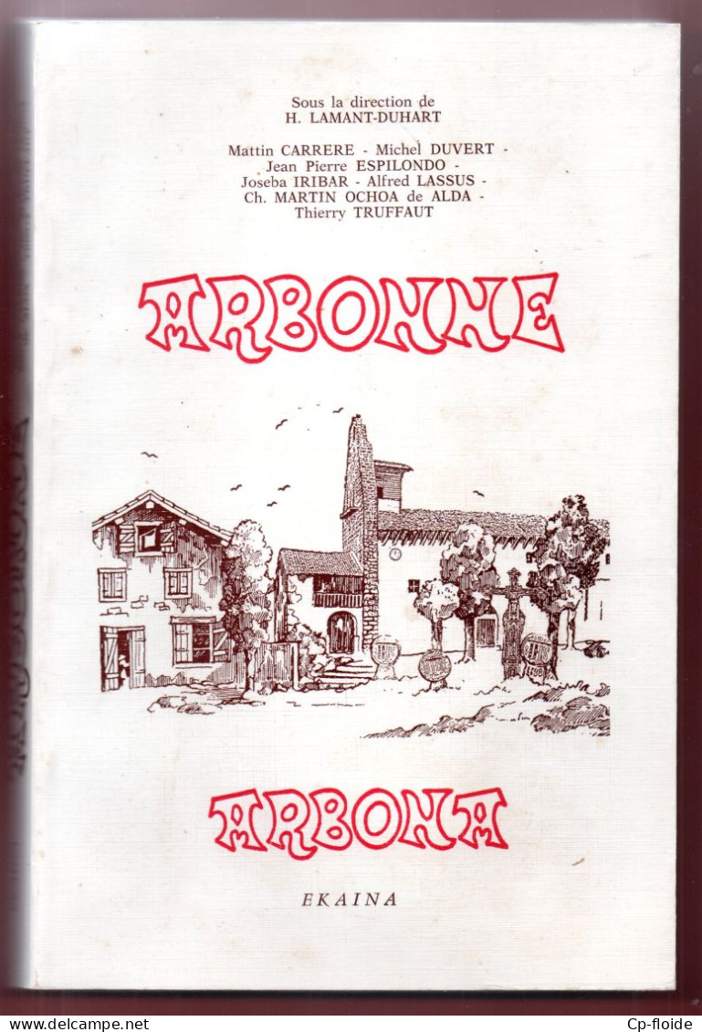 LIVRE . PAYS BASQUE . " ARBONNE " . " ARBONA " . SOUS LA DIRECTION DE H. LAMANT-DUART - Réf. N°296L - - Pays Basque