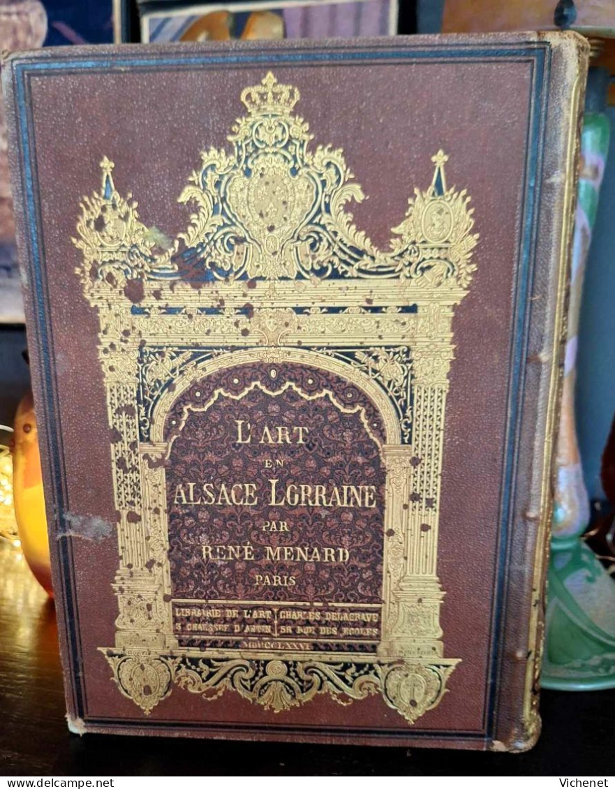 L'Art En Alsace Lorraine (par René Menard) -1876 - Art