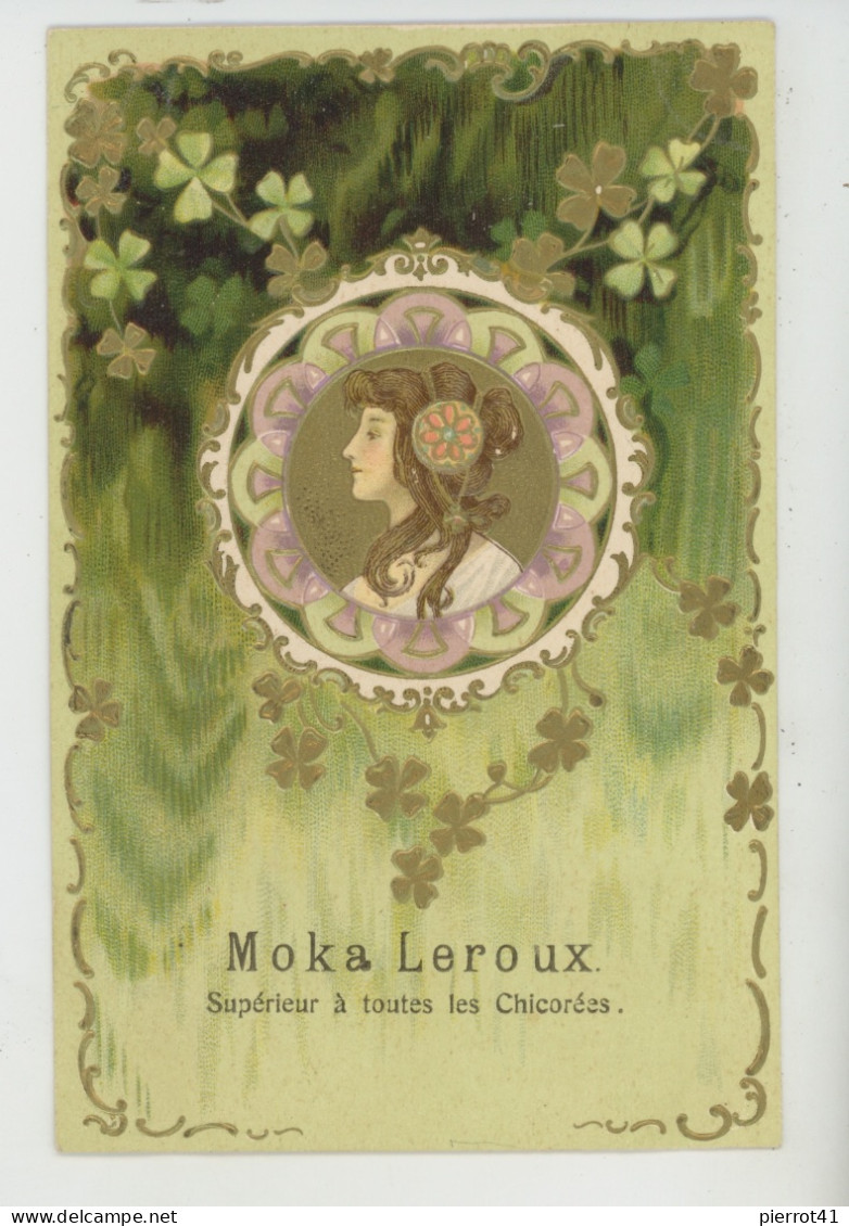 PUBLICITÉ - Jolie Carte Gaufrée Avec Dorures Portrait Femme ART NOUVEAU , PUB Pour CHICORÉE MOKA LEROUX (embossed Card) - Werbepostkarten