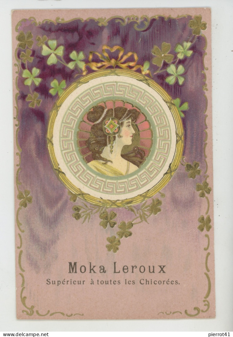 PUBLICITÉ - Jolie Carte Gaufrée Avec Dorures Portrait Femme ART NOUVEAU , PUB Pour CHICORÉE MOKA LEROUX (embossed Card) - Publicité