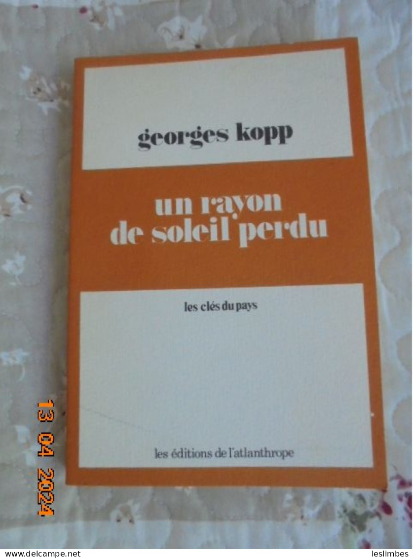 Un Rayon De Soleil Perdu - Kopp, Georges - Les Editions De L'atlanthrope 1979 [Algerie Pied Noir] - Biographien