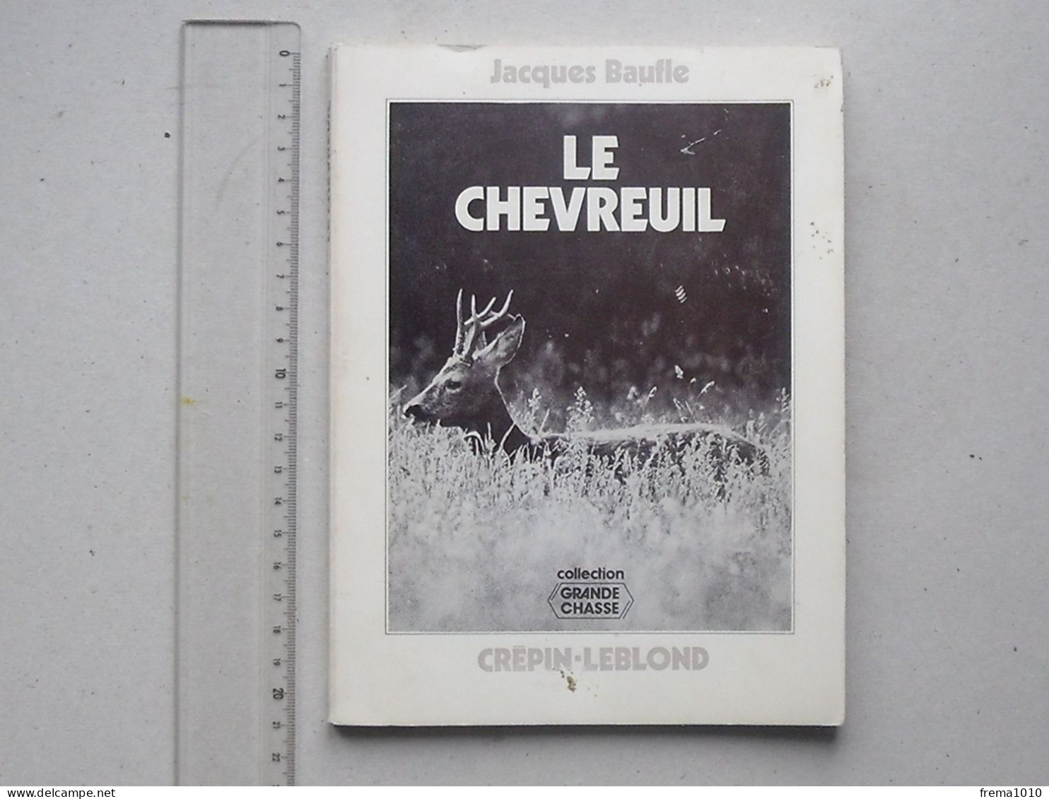 "LE CHEVREUIL" Livre 1975 De BAUFLE Jacques - Collection GRANDE CHASSE - CREPIN-LEBLOND - Jacht/vissen