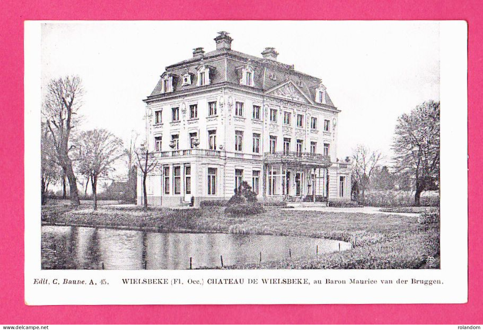 Château De Wielsbeke Au Baron Maurice Van Der Bruggen éd. C. Baune A45 Imp. L. Van Der Aa CPA Non Circ. - Wielsbeke