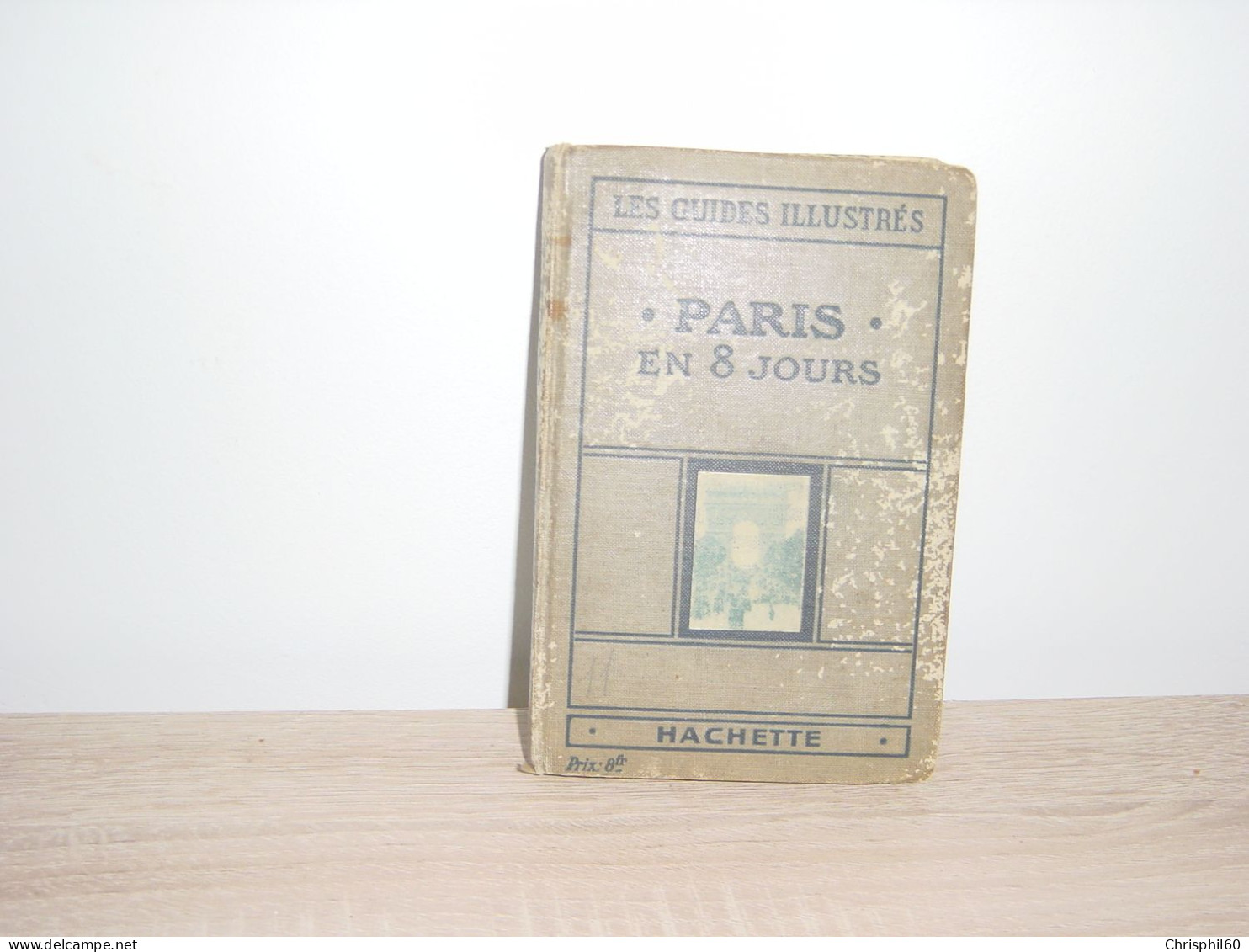 Les Guides Illustrés - Paris En 8 Jours Et Une Journée à Versailles - Hachette 1923 - - 1901-1940