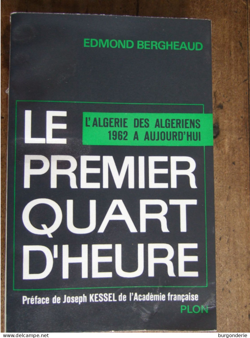 LE PREMIER QUART D'HEURE / L'ALGERIE DES ALGERIENS 1962 A AUJOURD'HUI / EDMOND BERGHEAUD - Geschiedenis