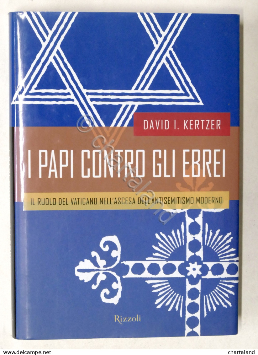 David I. Kertzer - I Papi Contro Gli Ebrei - 1^ Ed. 2002 - Autres & Non Classés