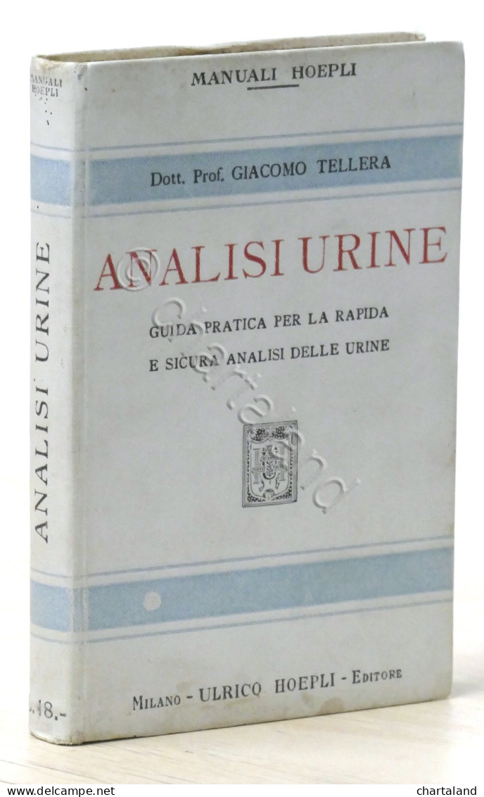 Manuali Hoepli - Dott. Giacomo Tellera - Analisi Urine - 1^ Ed. 1932 - Altri & Non Classificati