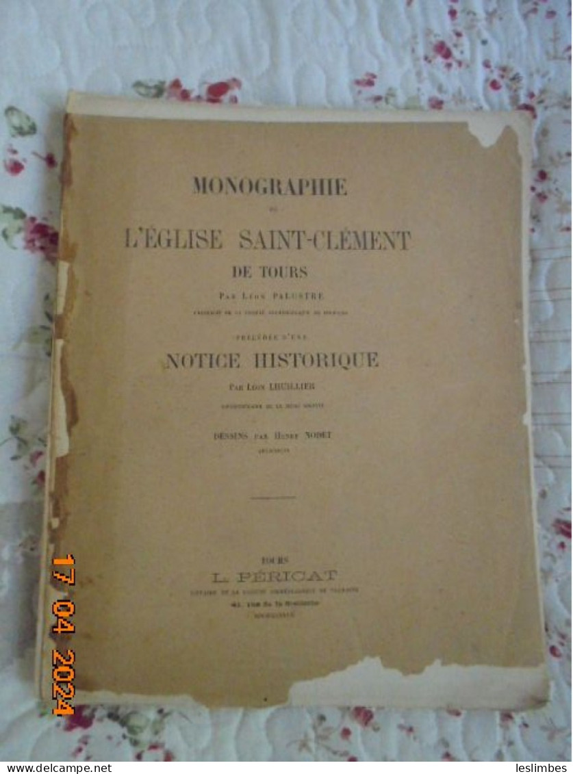 Monographie De L’Eglise Saint-Clément De Tours, Précédée D’une Notice Historique Par Léon Lhuillier, Dessins Henry Nodet - Centre - Val De Loire